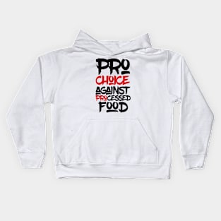 Pro choice  against processed food Kids Hoodie